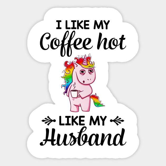 I Like My Coffee Hot Like My Husband Sticker by boltongayratbek